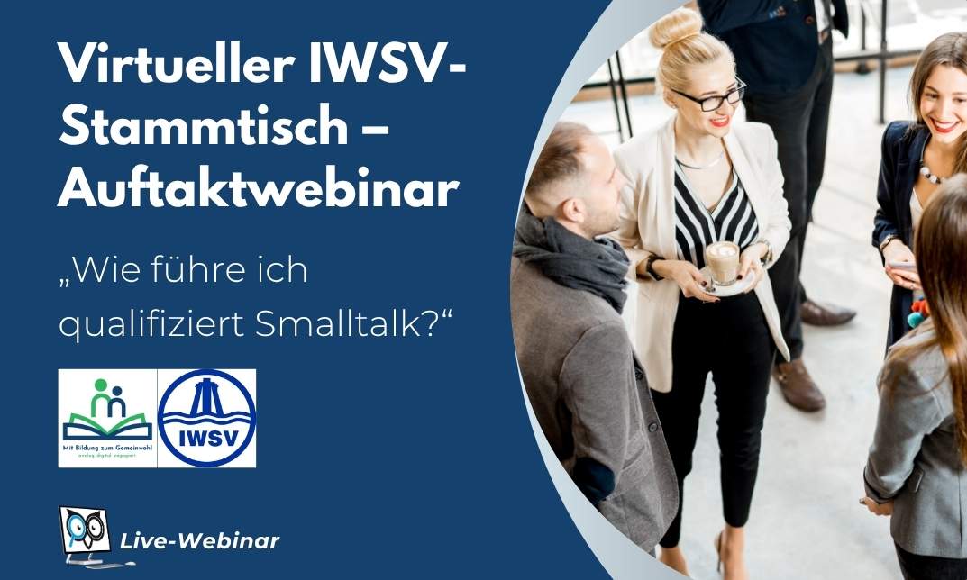 Virtueller IWSV-Stammtisch – Auftaktwebinar „Wie führe ich qualifiziert Smalltalk?“ Virtueller IWSV-Stammtisch – Auftaktwebinar „Wie führe ich qualifiziert Smalltalk?“